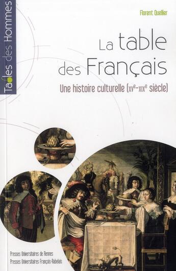 Couverture du livre « Table des français ; une histoire culturelle (XVe-début XIXe siècle) » de Florent Quellier aux éditions Pu De Rennes