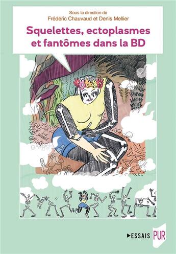 Couverture du livre « Squelettes, ectoplasmes et fantômes dans la BD » de Frederic Chauvaud et Denis Mellier et Collectif Petit Fute aux éditions Pu De Rennes