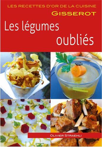 Couverture du livre « Les légumes oubliés » de Olivier Straehli aux éditions Gisserot