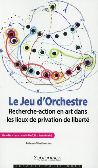 Couverture du livre « Le Jeu d'orchestre : Recherche-action en art dans les lieux de privation de liberté » de Sbattella/Lassus aux éditions Pu Du Septentrion