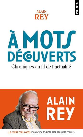 Couverture du livre « À mots découverts : chroniques au fil de l'actualité » de Alain Rey aux éditions Points