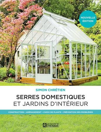 Couverture du livre « Les serres domestiques et jardins d'intérieur (2e édition) » de Simone Chretien aux éditions Editions De L'homme