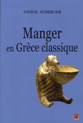 Couverture du livre « Manger en Grèce classique » de Janick Auberger aux éditions Presses De L'universite De Laval