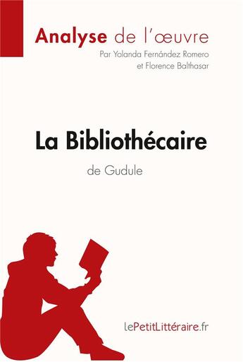 Couverture du livre « La bibliothécaire de Gudule ; résumé complet et analyse détaillée de l'oeuvre » de Yolanda Fernandez Romero aux éditions Lepetitlitteraire.fr