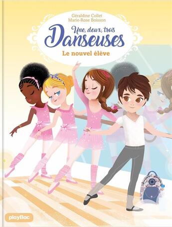 Couverture du livre « Une, deux, trois danseuses Tome 4 : le nouvel élève » de Geraldine Collet et Marie-Rose Boisson aux éditions Play Bac