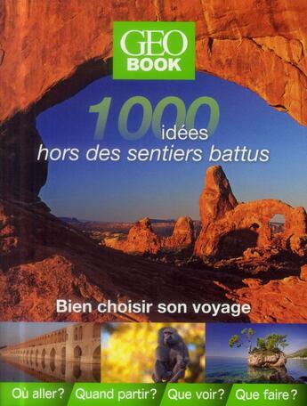 Couverture du livre « GEOBOOK ; 1000 idées hors des sentiers battus » de  aux éditions Geo