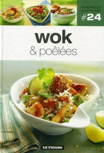 Couverture du livre « TENDANCES GOURMANDES T.24 ; wok & pôelées » de Tendances Gourmandes aux éditions Societe Du Figaro