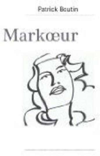 Couverture du livre « Markoeur » de Patrick Boutin aux éditions Books On Demand