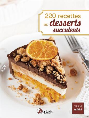 Couverture du livre « 220 recettes de desserts succulents » de Robert Ketchell aux éditions Artemis