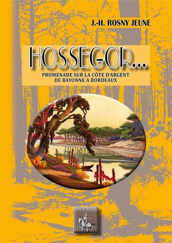 Couverture du livre « Hossegor... » de J.-H. Rosny Jeune aux éditions Editions Des Regionalismes