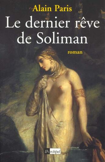 Couverture du livre « Le dernier reve de soliman » de Alain Paris aux éditions Archipel