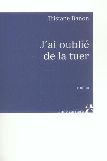 Couverture du livre « J ai oublie de la tuer » de Tristane Banon aux éditions Anne Carriere