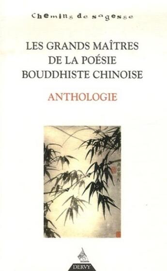 Couverture du livre « Les grands maîtres de la poésie bouddhiste chinoise ; anthologie » de  aux éditions Dervy