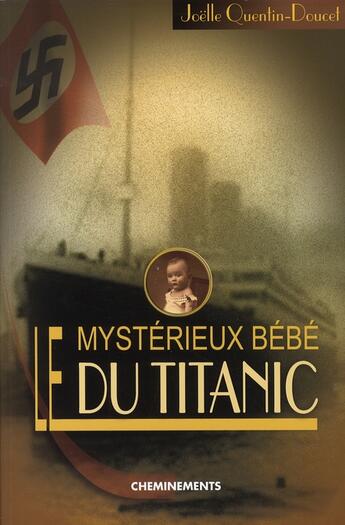 Couverture du livre « Le mystérieux bébé du titanic » de Quentin-Doucet Joell aux éditions Cheminements