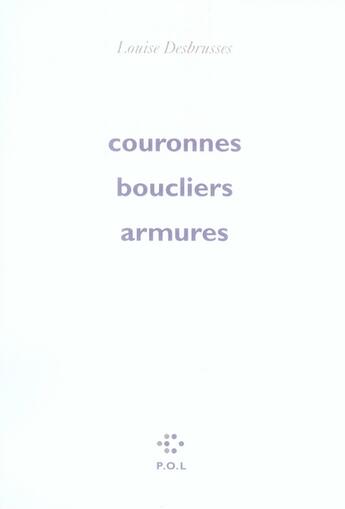 Couverture du livre « Couronnes, boucliers, armures » de Louise Desbrusses aux éditions P.o.l