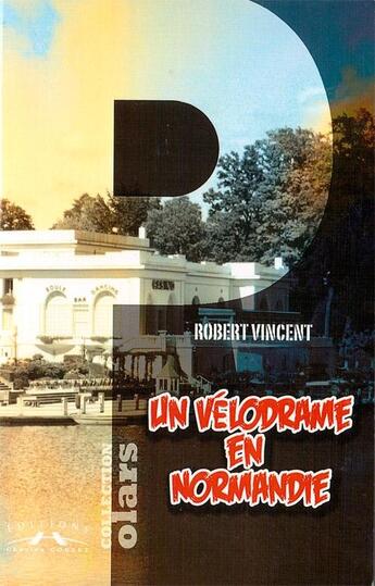 Couverture du livre « Un vélodrame en Normandie » de Robert Vincent aux éditions Charles Corlet