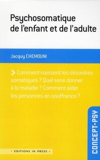 Couverture du livre « Psychosomatique de l'enfant et de l'adulte » de Jacquy Chemouni aux éditions In Press