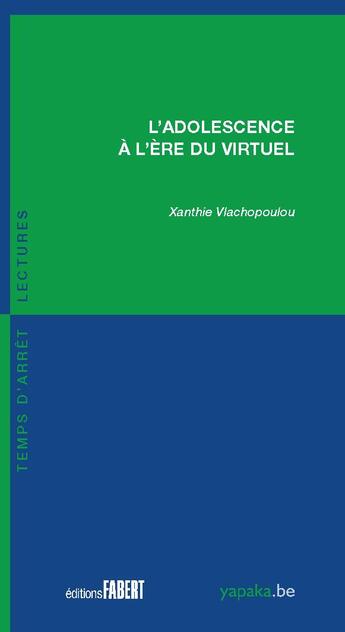 Couverture du livre « L'adolescence à l'ère du virtuel » de Xanthie Vlachopoulou aux éditions Fabert