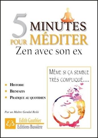 Couverture du livre « 5 minutes pour méditer ; zen avec son ex » de Edith Gauthier aux éditions Bussiere