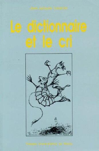 Couverture du livre « Le dictionnaire et le cri » de Lecercle Jean-Jacque aux éditions Pu De Nancy