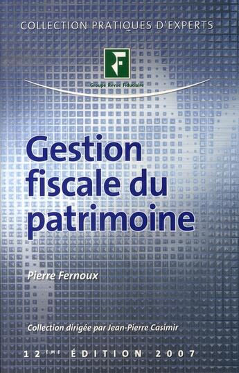 Couverture du livre « Gestion fiscale du patrimoine (édition 2007) » de Fernoux P. aux éditions Revue Fiduciaire