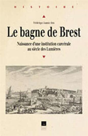 Couverture du livre « BAGNE DE BREST 1749/1800 NAISSANCE D UNE INSTITUTION CARCERALE AU SIECLE DES » de Pur aux éditions Pu De Rennes