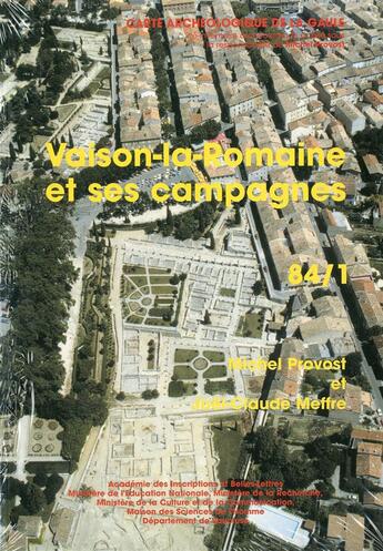 Couverture du livre « Carte archéologique de la Gaule Tome 84/1 : Vaison-la-Romaine et ses campagnes » de Carte Archeologique De La Gaule aux éditions Maison Des Sciences De L'homme