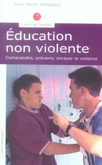 Couverture du livre « Éducation non-violente ; comprendre, prévenir, enrayer la violence » de Jean-Marie Petitclerc aux éditions Saint Augustin