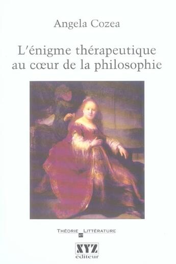 Couverture du livre « L enigme therapeutique au coeur de la philosophie » de Angela Cozea aux éditions Xyz