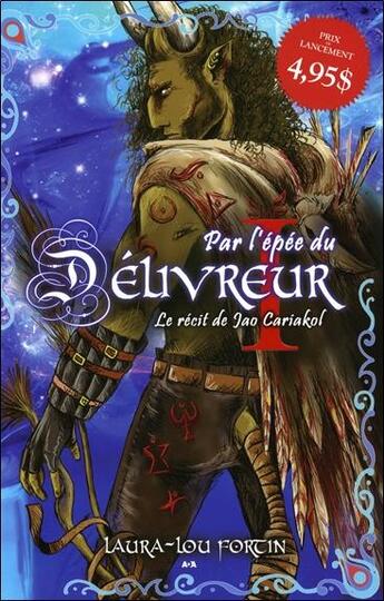 Couverture du livre « Par l'épee du délivreur t.1 ; le récit de Jao Cariakol » de Laura-Lou Fortin aux éditions Ada