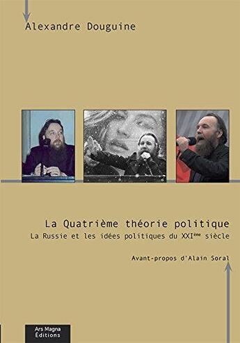 Couverture du livre « La Quatrième théorie politique : la Russie et les idées politiques du XXIe siècle » de Alexandre Douguine aux éditions Ars Magna