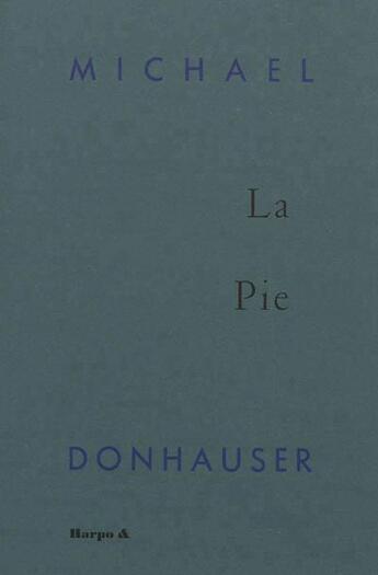 Couverture du livre « La pie » de Michael Donhauser aux éditions Harpo & Editions
