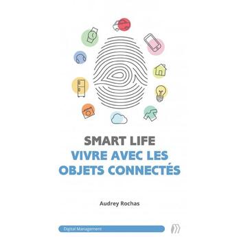 Couverture du livre « Smartlife : Vivre Avec Les Objets Connectes » de Rochas Audrey aux éditions Medicilline