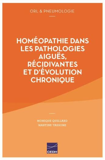 Couverture du livre « Homéopathie dans les pathologies aiguës, récidivantes et d'évolution chronique » de Monique Quillard et Martine Tassone aux éditions Cedh