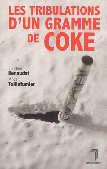 Couverture du livre « Tribulations d'un gramme de coke » de V Taillefumier et Renaudat aux éditions Florent Massot