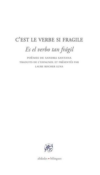 Couverture du livre « C'est le verbe si fragile - poemes traduits de l'espagnol par laure rocher luna » de Santana/Rocher Luna aux éditions Alidades