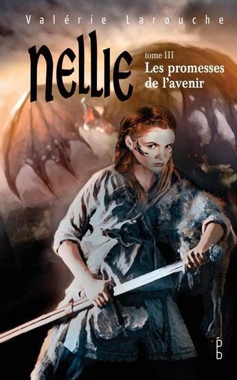 Couverture du livre « Nellie t.3 ; les promesses de l'avenir » de Valerie Larouche aux éditions Porte Bonheur