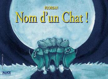 Couverture du livre « Nom d'un chat » de Florian aux éditions Alice