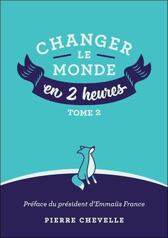 Couverture du livre « Changer le monde en 2 heures t.2 » de Pierre Chevelle aux éditions Pierre Chevelle