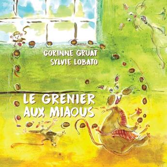 Couverture du livre « Le grenier aux miaous » de Sylvie Lobato et Corinne Gruat aux éditions Tiret Du 6