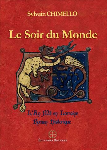 Couverture du livre « Le soir du monde : l'an mil en Lorraine » de Sylvain Chimello aux éditions Balaris