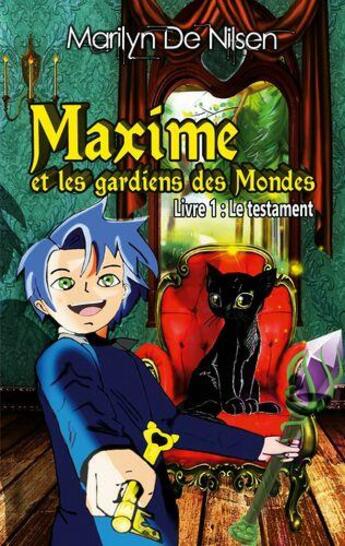 Couverture du livre « Maxime et les gardiens des mondes, livre 1 - le testament » de De Nilsen Marilyn aux éditions Books On Demand