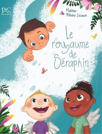 Couverture du livre « Le royaume de seraphin - un conte merveilleux pour sourire a la vie » de Ducoeur/Mangoo aux éditions Melodie Du Coeur