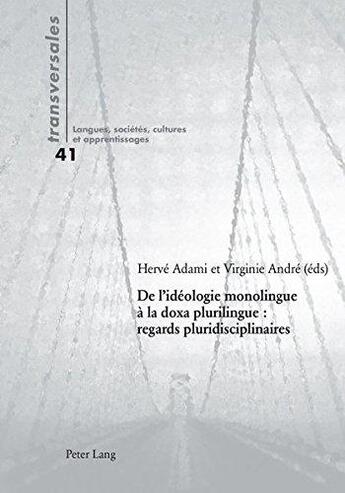 Couverture du livre « De l'idéologie monolingue à la doxa plurilingue : regards pluridisciplinaires » de Herve Adami aux éditions P.i.e. Peter Lang