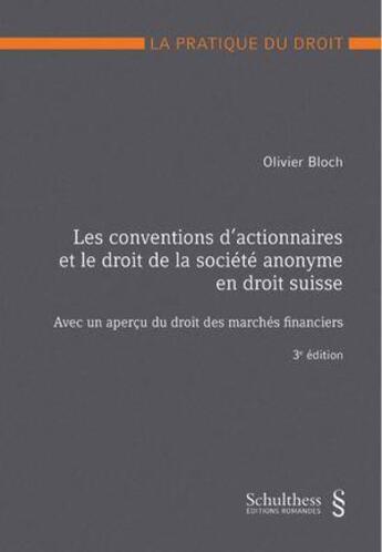 Couverture du livre « Les conventions d'actionnaires et le droit de la société anonyme en droit suisse (3e édition) » de Olivier Bloch aux éditions Schulthess