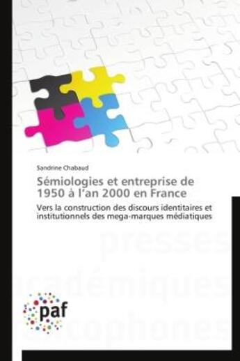 Couverture du livre « Sémiologies et entreprise de 1950 à l'an 2000 en France » de Sandrine Chabaud aux éditions Presses Academiques Francophones