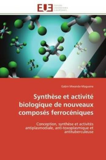 Couverture du livre « Synthese et activite biologique de nouveaux composes ferroceniques - conception, synthese et activit » de Mwande-Maguene Gabin aux éditions Editions Universitaires Europeennes