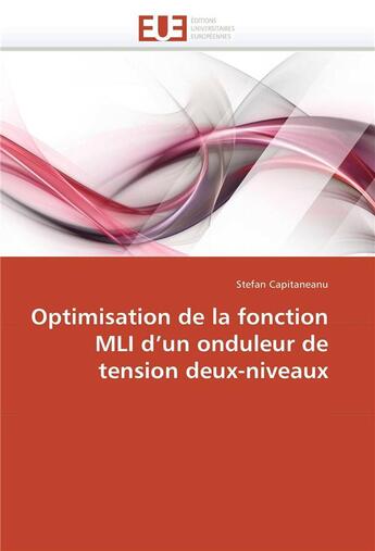 Couverture du livre « Optimisation de la fonction mli d un onduleur de tension deux-niveaux » de Capitaneanu-S aux éditions Editions Universitaires Europeennes