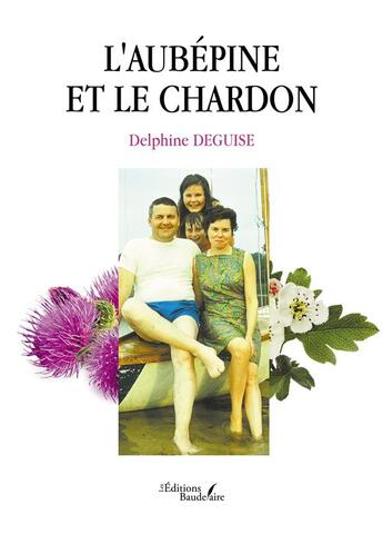 Couverture du livre « L'aubépine et le chardon » de Delphine Deguise aux éditions Baudelaire