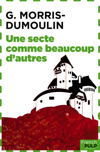 Couverture du livre « Une secte comme beaucoup d'autres » de Gilles Morris-Dumoulin aux éditions French Pulp